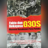 Image of Fakta dan Rekayasa G30S Menurut kesaksian Para Pelaku