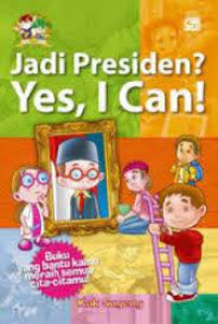 Image of Jadi Presiden ? Yes, I Can !