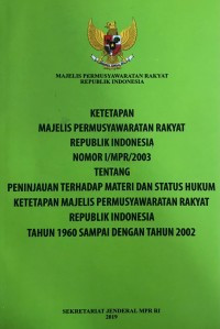 Image of Ketetapan Majelis Permusyawaratan Rakyat Republik Indonesia Nomor I/MPR/2003